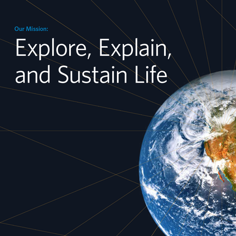Explore, Explain, and Sustain Life on Earth